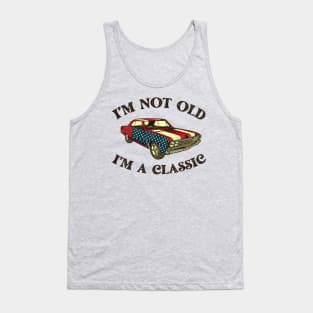 Vintage I'm Not Old I'm A Classic American Flag 4th Of July Tank Top